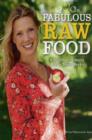 Image for Fabulous raw food  : a healthier, simpler life in three weeks