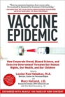 Image for Vaccine epidemic  : how corporate greed, biased science, and coercive government threaten our human rights, our health, and our children