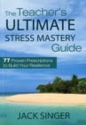 Image for The Teacher&#39;s Ultimate Stress Mastery Guide