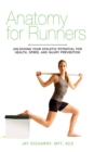Image for Anatomy for runners: unlocking your athletic potential for health, speed, and injury prevention