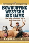 Image for Bowhunting Western Big Game : Time-Tested Techniques from a World-Class Guide