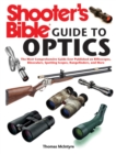 Image for Shooter&#39;s bible guide to optics: a complete guide to riflescopes, binoculars, spotting scopes, rangefinders and more