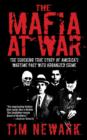 Image for The Mafia at war: the shocking true story of America&#39;s wartime pact with organized crime