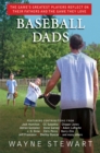 Image for Baseball dads: the game&#39;s greatest players reflect on their fathers and the game they love