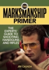 Image for The Marksmanship Primer : The Experts&#39; Guide to Shooting Handguns and Rifles