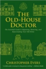 Image for The Old-House Doctor : The Essential Guide to Repairing, Restoring, and Rejuvenating Your Old Home