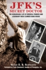 Image for JFK&#39;s secret back doctor: the remarkable life of medical pioneer and legendary rock climber Hans Kraus