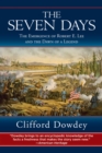 Image for Seven days: the emergence of Robert E. Lee and the dawn of a legend