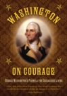 Image for Washington on courage: George Washington&#39;s formula for courageous living