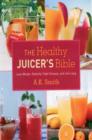 Image for The Healthy Juicer&#39;s Bible