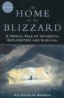 Image for The home of the blizzard  : a heroic tale of Antarctic exploration and survival