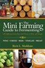 Image for Mini farming guide to fermenting: self sufficiency from beer and breads to wines and yogurt