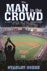 Image for The man in the crowd: a fan&#39;s notes on four generations of New York baseball