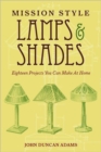 Image for Mission Style Lamps and Shades : Eighteen Projects You Can Make at Home