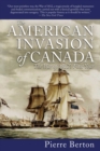 Image for The American Invasion of Canada: The War of 1812&#39;s First Year