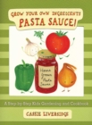Image for Pasta Sauce! : Grow Your Own Ingredients