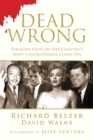 Image for Dead wrong: straight facts on the country&#39;s most controversial cover-ups