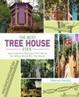 Image for The Best Tree House Ever : How to Build a Backyard Tree House the Whole World Will Talk About