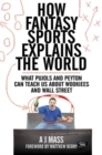 Image for How Fantasy Sports Explains the World