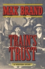 Image for Train&#39;s trust  : a Western story