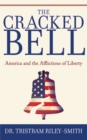 Image for The cracked bell: America and the afflictions of liberty