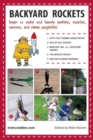 Image for Backyard Rockets : Learn to Make and Launch Rockets, Missiles, Cannons, and Other Projectiles