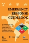 Image for Emergency Response Guidebook : A Guidebook for First Responders during the Initial Phase of a Dangerous Goods/Hazardous Materials Transportation Incident