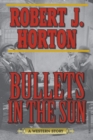 Image for Bullets in the sun  : a western story
