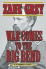 Image for War Comes to the Big Bend