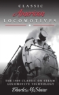 Image for Classic American locomotives: the 1909 classic on steam locomotive technology