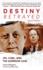 Image for Destiny betrayed: JFK, Cuba, and the Garrison case