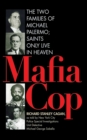 Image for Mafia Cop: The Two Families of Michael Palermo; Saints Only Live in Heaven