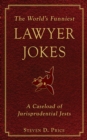 Image for The world&#39;s funniest lawyer jokes: a caseload of jurisprudential jests