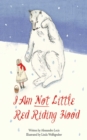 Image for I Am Not Little Red Riding Hood