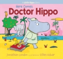 Image for Here Comes Doctor Hippo : A Little Hippo Story
