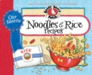 Image for Our Favorite Noodle &amp; Rice Recipes: A bag of noodles, a box of rice?we&#39;ve got over 60 tasty, thrifty ways to fix them!