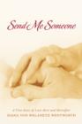 Image for Send Me Someone: A True Story of Love Here and Hereafter