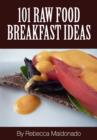 Image for 101 Raw Food Breakfast Ideas