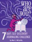 Image for Who Are You?: 7 Days Self Discovery Journaling Challenge