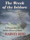 Image for Wreck of the Isidore: A Glimpse Into the Hidden History of Maine