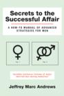 Image for Secrets to the Successful Affair: A How-To Manual of Advanced Strategies for Men