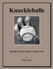 Image for Knuckleballs: And Other Stories About Teenage Years