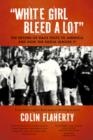Image for White Girl Bleed a Lot: The Return of Race Riots to America