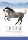 Image for Horse Photography: The Dynamic Guide for Horse Lovers