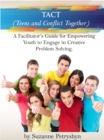 Image for TACT (Teens and Conflict Together): A Facilitator&#39;s Guide for Empowering Youth to Engage in Creative Problem Solving