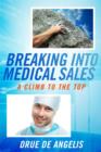 Image for Breaking into Medical Sales: A Climb to the Top