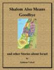 Image for Shalom Also Means Goodbye: And Other Stories About Israel