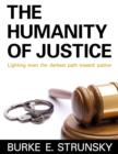 Image for The humanity of justice: lighting even the darkest path toward justice