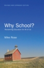 Image for Why school?: reclaiming education for all of us