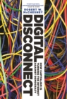 Image for Digital disconnect  : how capitalism is turning the Internet against democracy